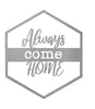 Always Come Home Metal Door or Wall Greeting Quote Sign - 14” x 12” - inthegardenandmore.com