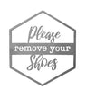 Please Remove Your Shoes Metal Door or Wall Greeting Quote Sign - 14” x 12” - inthegardenandmore.com